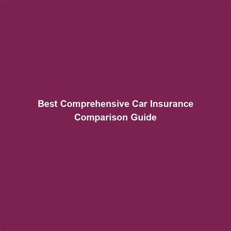 Compare Comprehensive Car Insurance .